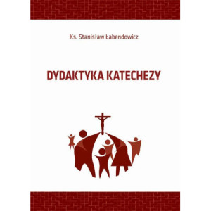 Dydaktyka katechezy [E-Book] [pdf]