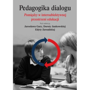 Pedagogika dialogu. Pomiędzyw intersubiektywnejprzestrzeni edukacji [E-Book] [pdf]
