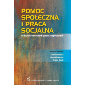 Pomoc społeczna i praca socjalna w dobie dynamicznych przemian społecznych [E-Book] [pdf]