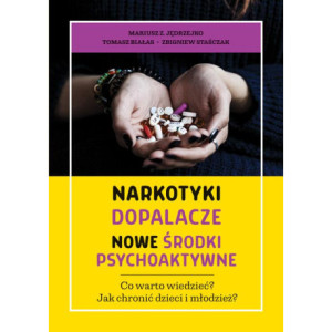 Narkotyki, dopalacze, nowe środki psychoaktywne. Co warto wiedzieć? Jak chronić dzieci i młodzież [E-Book] [pdf]