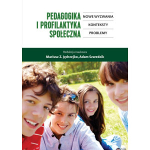 Pedagogika i profilaktyka społeczna. Nowe wyzwania, konteksty, problemy [E-Book] [pdf]