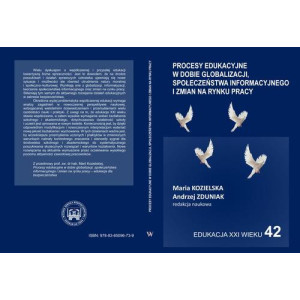 Procesy edukacyjne w dobie globalizacji, społeczeństwa informacyjnego i zmian na rynku pracy [E-Book] [pdf]