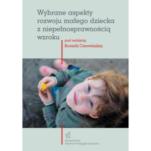 Wybrane aspekty rozwoju małego dziecka z niepełnosprawnością wzroku [E-Book] [pdf]