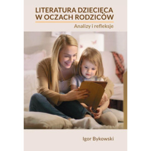 Literatura dziecięca w oczach rodziców analizy i refleksje [E-Book] [pdf]