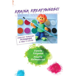 Kraina kreatywności - warsztat twórczego pedagoga w pracy z dziećmi [E-Book] [pdf]