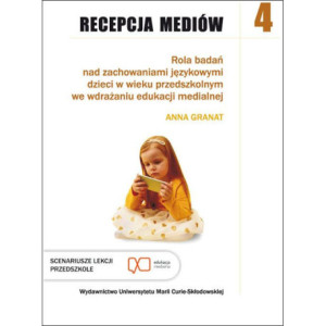 Recepcja mediów, t. 4 Rola badań nad zachowaniami językowymi dzieci w wieku przedszkolnym we wdrażaniu edukacji medialnej [E-Book] [pdf]