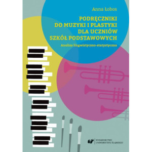 Podręczniki do muzyki i plastyki dla uczniów szkół podstawowych. Analiza lingwistyczno-statystyczna [E-Book] [pdf]