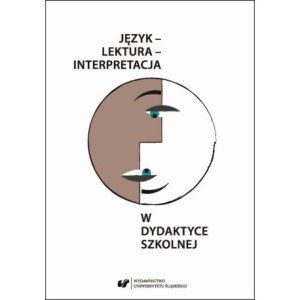 Język – lektura – interpretacja w dydaktyce szkolnej [E-Book] [pdf]
