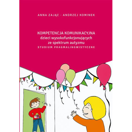Kompetencja komunikacyjna dzieci wysokofunkcjonujących ze spektrum autyzmu. Studium pragmalingwistyczne [E-Book] [pdf]