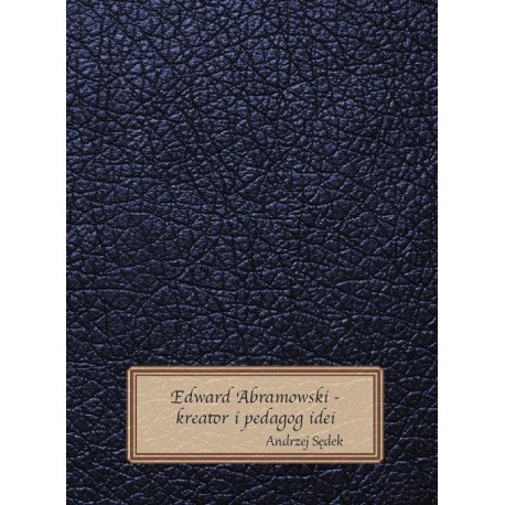 Edward Abramowski - kreator i pedagog idei [E-Book] [pdf]