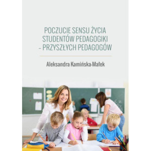 Poczucie sensu życia studentów pedagogiki - przyszłych pedagogów [E-Book] [pdf]