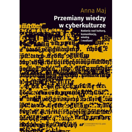 Przemiany wiedzy w cyberkulturze. Badania nad kulturą, komunikacją, wiedzą i mediami [E-Book] [pdf]