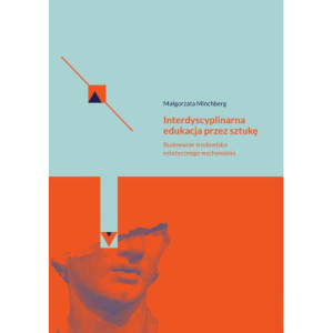 Interdyscyplinarna edukacja przez sztukę Budowanie środowiska estetycznego wychowania [E-Book] [pdf]