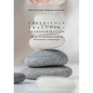 Experience – Awakening – Transformation. The Art of (Self) Improvement of Hermeneutic Competences [E-Book] [pdf]