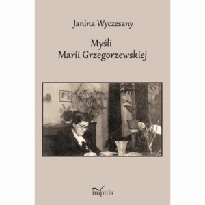 Myśli Marii Grzegorzewskiej 1888–1967 [E-Book] [pdf]