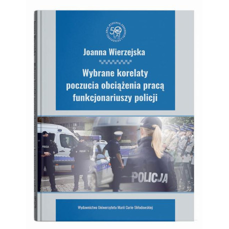 Wybrane korelaty poczucia obciążenia pracą funkcjonariuszy policji [E-Book] [pdf]