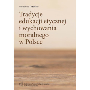 Tradycje edukacji etycznej i wychowania moralnego w Polsce [E-Book] [pdf]