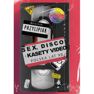 Sex, disco i kasety video. Polska lat 90 [E-Book] [epub]