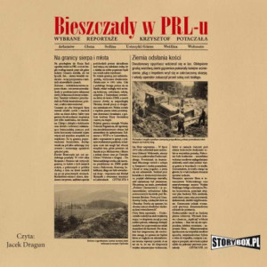 Bieszczady w PRL-u. Wybrane reportaże [Audiobook] [mp3]