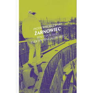 Żarnowiec. Sen o polskiej elektrowni jądrowej [E-Book] [epub]