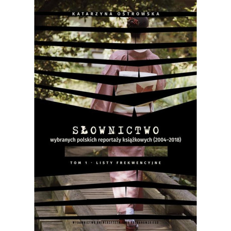 Słownictwo wybranych polskich reportaży książkowych (2004–2018). Tom 1. Listy frekwencyjne [E-Book] [pdf]