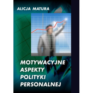 Motywacyjne aspekty polityki personalnej [E-Book] [pdf]