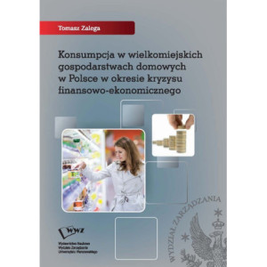 Konsumpcja w wielkomiejskich gospodarstwach domowych w Polsce w okresie kryzysu finansowo-ekonomicznego [E-Book] [pdf]