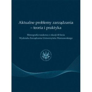 Aktualne problemy zarządzania - teoria i praktyka [E-Book] [pdf]
