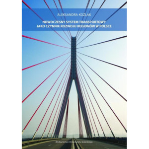 Nowoczesny system transportowy jako czynnik rozwoju regionów w Polsce [E-Book] [pdf]
