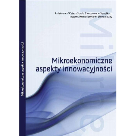 Mikroekonomiczne aspekty innowacyjności  obszar badawczy  rynek innowacji w Polsce [E-Book] [pdf]