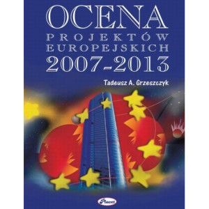 Ocena projektów europejskich 2007 - 2013 [E-Book] [pdf]
