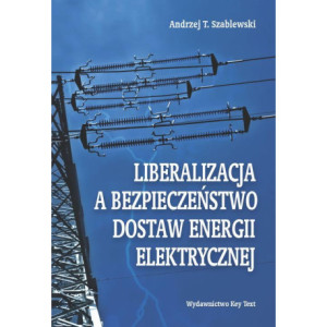 Liberalizacja a bezpieczeństwo dostaw energii elektrycznej [E-Book] [pdf]
