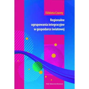 Regionalne ugrupowania integracyjne w gospodarce światowej [E-Book] [pdf]