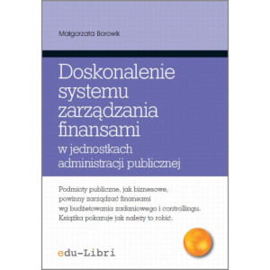 Doskonalenie systemu zarządzania finansami w jednostkach administracji publicznej [E-Book] [epub]