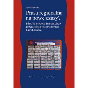 Prasa regionalna na nowe czasy. Historia sukcesu francuskiego przedsiębiorstwa prasowego Ouest-France [E-Book] [pdf]