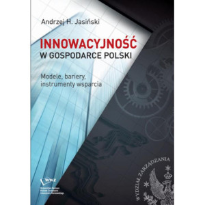 Innowacyjność w gospodarce Polski. Modele, bariery, instrumenty wsparcia [E-Book] [pdf]