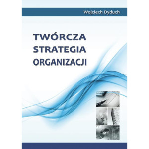 Twórcza strategia organizacji [E-Book] [pdf]
