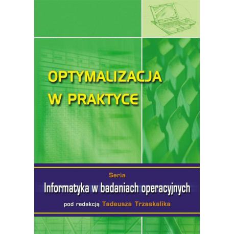 Optymalizacja w praktyce. Seria Informatyka w badaniach operacyjnych [E-Book] [pdf]