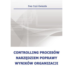 Controlling procesów narzędziem poprawy wyników organizacji [E-Book] [pdf]