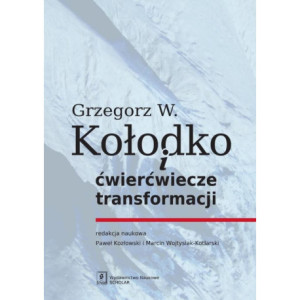 Grzegorz W. Kołodko i ćwierćwiecze transformacji [E-Book] [pdf]