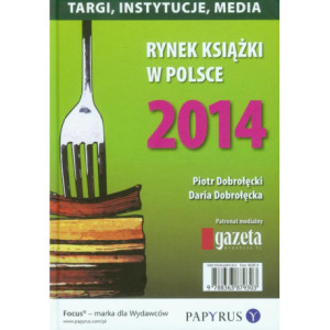 Rynek książki w Polsce 2014 Targi, instytucje, media [E-Book] [pdf]