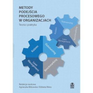 Metody podejścia procesowego w organizacjach Teoria i praktyka [E-Book] [pdf]