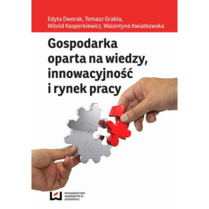 Gospodarka oparta na wiedzy innowacyjność i rynek pracy [E-Book] [pdf]