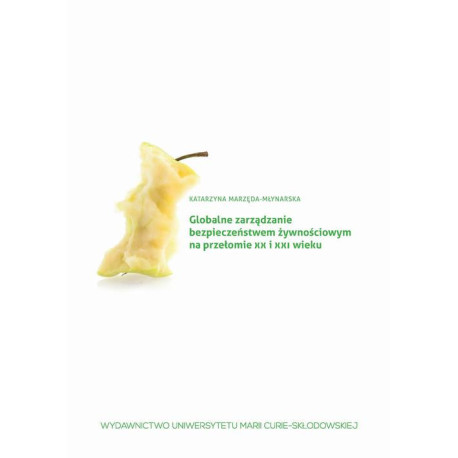 Globalne zarządzanie bezpieczeństwem żywnościowym na przełomie XX i XXI wieku [E-Book] [pdf]