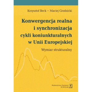 Konwergencja realna i synchronizacja cykli koniunkturalnych w Unii Europejskiej [E-Book] [pdf]