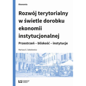 Rozwój terytorialny w świetle dorobku ekonomii instytucjonalnej [E-Book] [pdf]