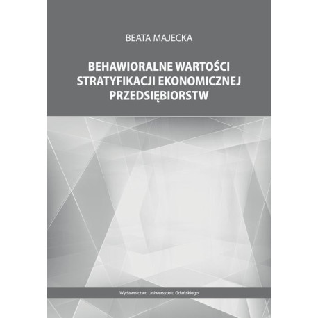 Behawioralne wartości stratyfikacji ekonomicznej przedsiębiorstw [E-Book] [pdf]