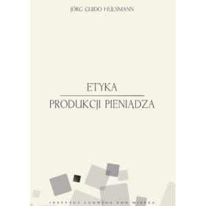 Etyka produkcji pieniądza [E-Book] [pdf]