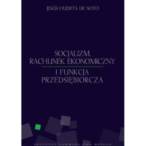 Socjalizm, rachunek ekonomiczny i funkcja przedsiębiorcza [E-Book] [epub]