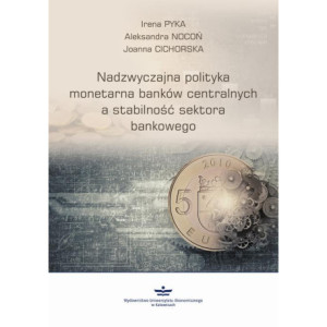 Nadzwyczajna polityka monetarna banków centralnych a stabilność sektora finansowego [E-Book] [pdf]